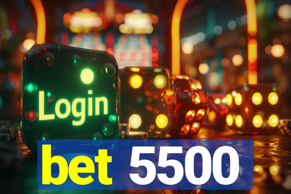 bet 5500